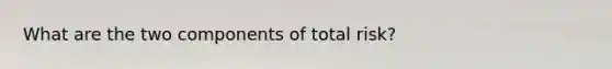 What are the two components of total risk?