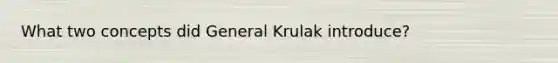 What two concepts did General Krulak introduce?