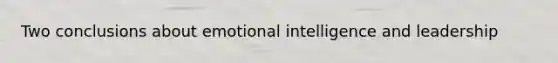 Two conclusions about emotional intelligence and leadership