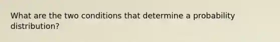 What are the two conditions that determine a probability distribution?