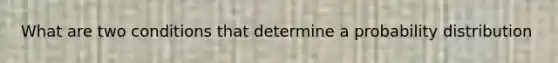 What are two conditions that determine a probability distribution