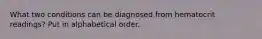 What two conditions can be diagnosed from hematocrit readings? Put in alphabetical order.