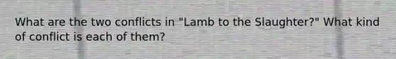 What are the two conflicts in "Lamb to the Slaughter?" What kind of conflict is each of them?