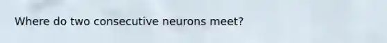 Where do two consecutive neurons meet?