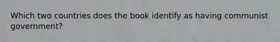 Which two countries does the book identify as having communist government?