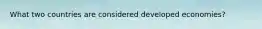 What two countries are considered developed economies?