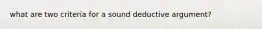 what are two criteria for a sound deductive argument?
