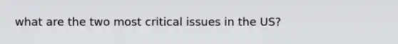 what are the two most critical issues in the US?