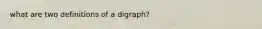 what are two definitions of a digraph?