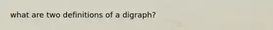 what are two definitions of a digraph?