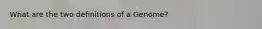 What are the two definitions of a Genome?