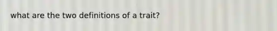 what are the two definitions of a trait?