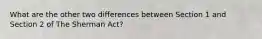 What are the other two differences between Section 1 and Section 2 of The Sherman Act?