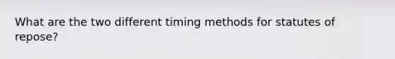 What are the two different timing methods for statutes of repose?