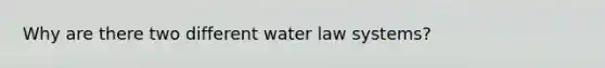 Why are there two different water law systems?