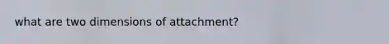 what are two dimensions of attachment?
