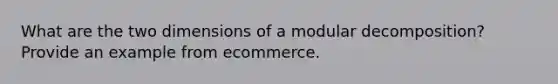 What are the two dimensions of a modular decomposition? Provide an example from ecommerce.