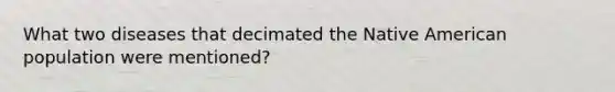 What two diseases that decimated the Native American population were mentioned?