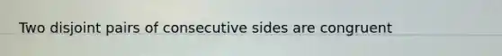 Two disjoint pairs of consecutive sides are congruent