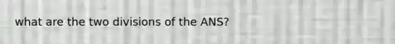 what are the two divisions of the ANS?