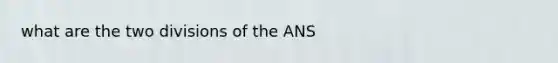 what are the two divisions of the ANS