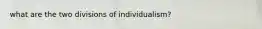 what are the two divisions of individualism?