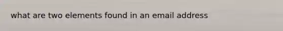 what are two elements found in an email address