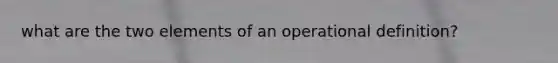 what are the two elements of an operational definition?