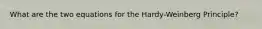 What are the two equations for the Hardy-Weinberg Principle?