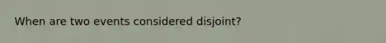 When are two events considered disjoint?