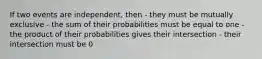 If two events are independent, then - they must be mutually exclusive - the sum of their probabilities must be equal to one - the product of their probabilities gives their intersection - their intersection must be 0