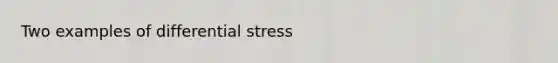 Two examples of differential stress