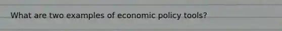 What are two examples of economic policy tools?