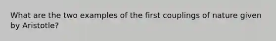 What are the two examples of the first couplings of nature given by Aristotle?