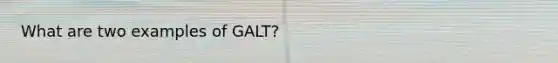 What are two examples of GALT?