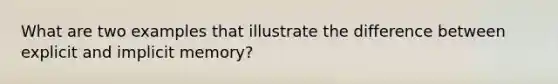 What are two examples that illustrate the difference between explicit and implicit memory?