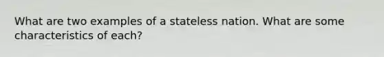 What are two examples of a stateless nation. What are some characteristics of each?