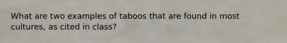 What are two examples of taboos that are found in most cultures, as cited in class?