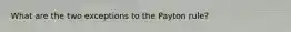 What are the two exceptions to the Payton rule?