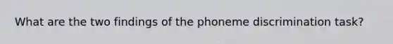 What are the two findings of the phoneme discrimination task?