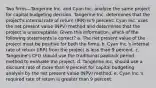 Two firms—Tangerine Inc. and Cyan Inc. analyze the same project for capital budgeting decision. Tangerine Inc. determines that the project's internal rate of return (IRR) is 9 percent. Cyan Inc. uses the net present value (NPV) method and determines that the project is unacceptable. Given this information, which of the following statements is correct? a. The net present value of the project must be positive for both the firms. b. Cyan Inc.'s internal rate of return (IRR) from the project is less than 9 percent. c. Tangerine's CFO should use the traditional payback period method to evaluate the project. d. Tangerine Inc. should use a discount rate of more than 9 percent for capital budgeting analysis by the net present value (NPV) method. e. Cyan Inc.'s required rate of return is greater than 9 percent.