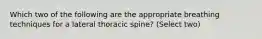 Which two of the following are the appropriate breathing techniques for a lateral thoracic spine? (Select two)