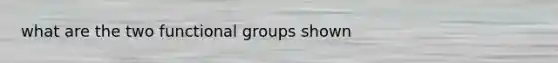 what are the two functional groups shown