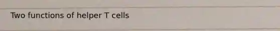 Two functions of helper T cells