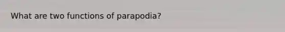 What are two functions of parapodia?