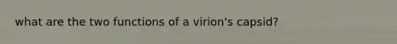 what are the two functions of a virion's capsid?