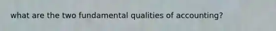 what are the two fundamental qualities of accounting?