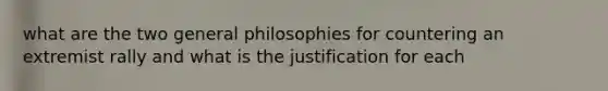 what are the two general philosophies for countering an extremist rally and what is the justification for each