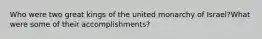 Who were two great kings of the united monarchy of Israel?What were some of their accomplishments?