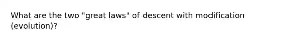 What are the two "great laws" of descent with modification (evolution)?